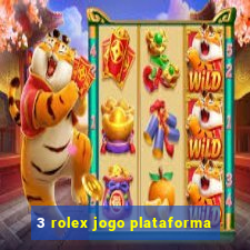 3 rolex jogo plataforma